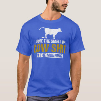 T-shirt I love the smell of cow dung in the morning Farme