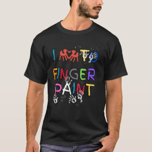 T-shirt I Love to Finger Paint Funny I'm Paint Valentine