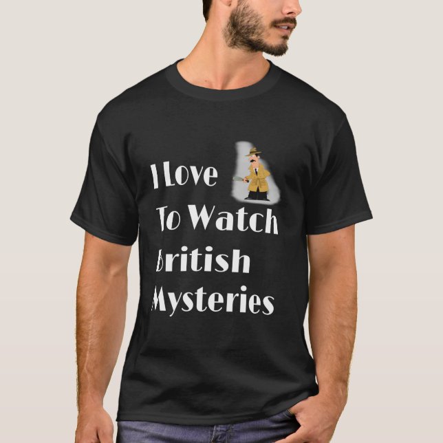 T-shirt I Love To Watch British Mysteries Movie (Devant)