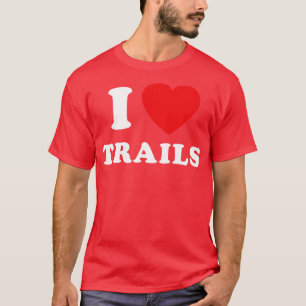 T-shirt I Love Trails Mountain Biking Thru Randonnée Trail