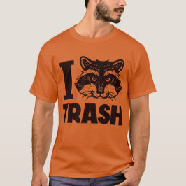 T-shirt I Love Trash Raccoon