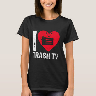T-shirt I Love Trash TV Télévision Binge TV Wat