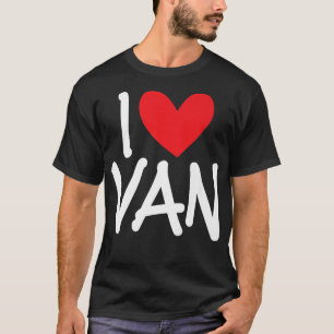 T-shirt I Love Van Name Personalized Men Guy BFF Friend He