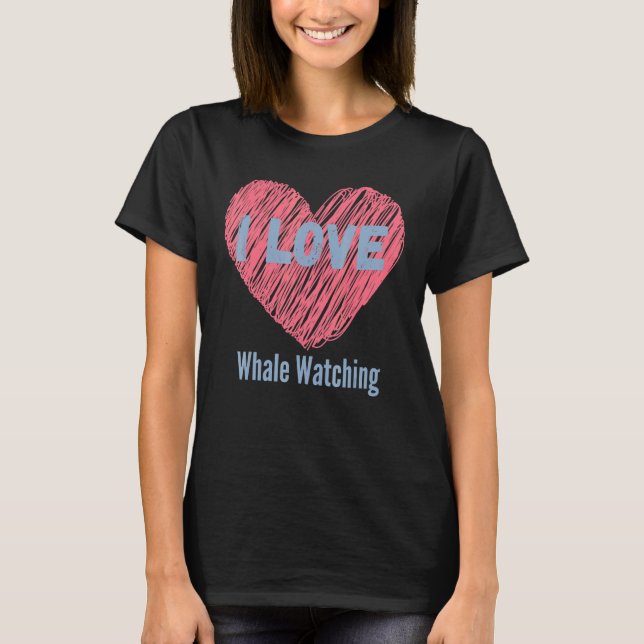 T-shirt I Love Whale Watching Heart Image Hobby Ou Hobbyis (Devant)