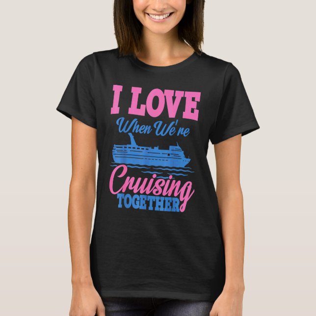 T-shirt I love when were Cruising Vacation (Devant)