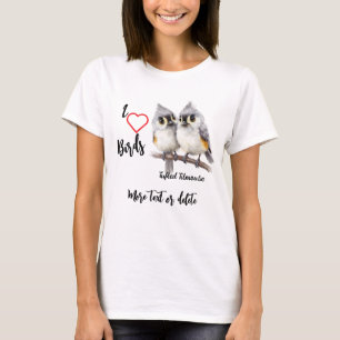 T-shirt I Love Whimsical Birds Tufted Titsouris