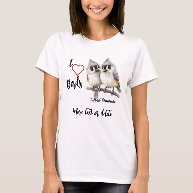 T-shirt I Love Whimsical Birds Tufted Titsouris (Devant)