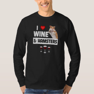 T-shirt I Love Wine and Hamsters Cage Wheel Boire Anima