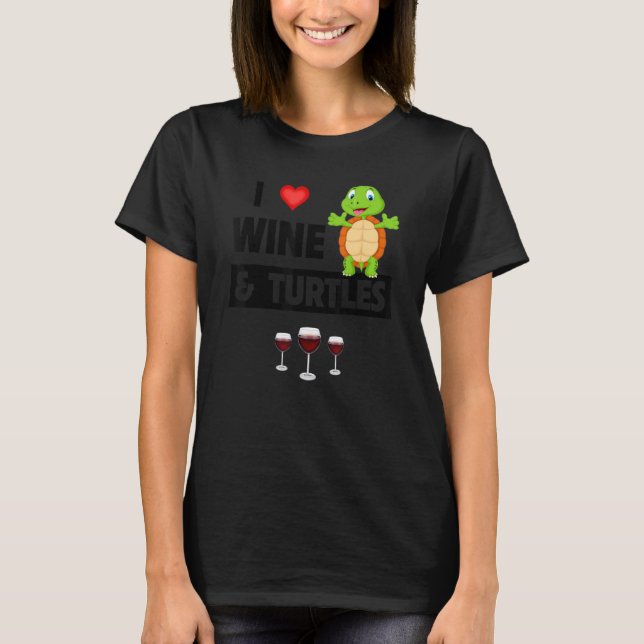 T-shirt I Love Wine and Turtles Drinking Glass Tortoise Re (Devant)