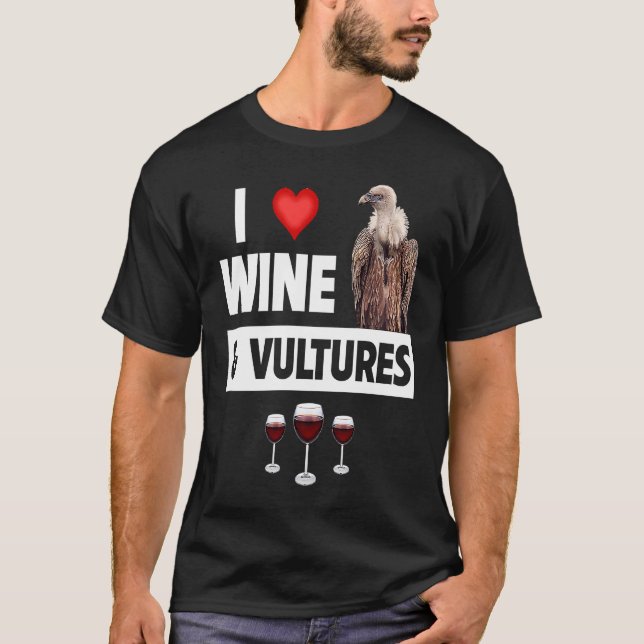 T-shirt I Love Wine and Vultures Condor Bird Watching Drin (Devant)