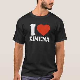 T-shirt I Love Ximena I Heart Ximena Red Heart Valentine