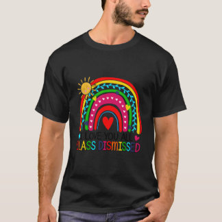 T-shirt I Love You All Class Dismissed Teacher For