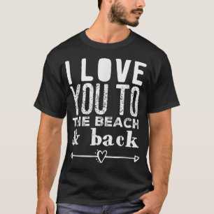 T-shirt I Love You To The Beach & Back Arrow Heart Ancre