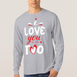 T-shirt I Love You Too Svg Valentine T- Shirt Graphic