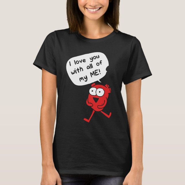 T-shirt I Love You With All My Me – Cute Valentine (Devant)