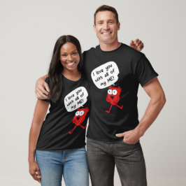 T-shirt I Love You With All My Me – Cute Valentine