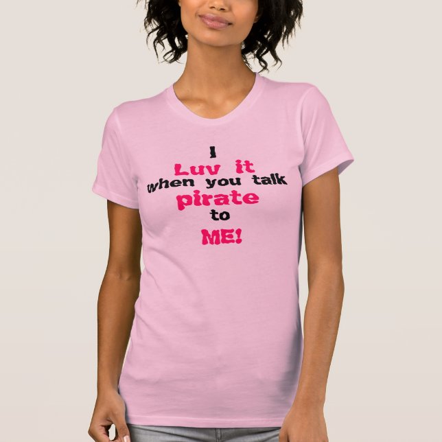 T-shirt I Luv il quand vous me parlez le pirate ! #2 (Devant)