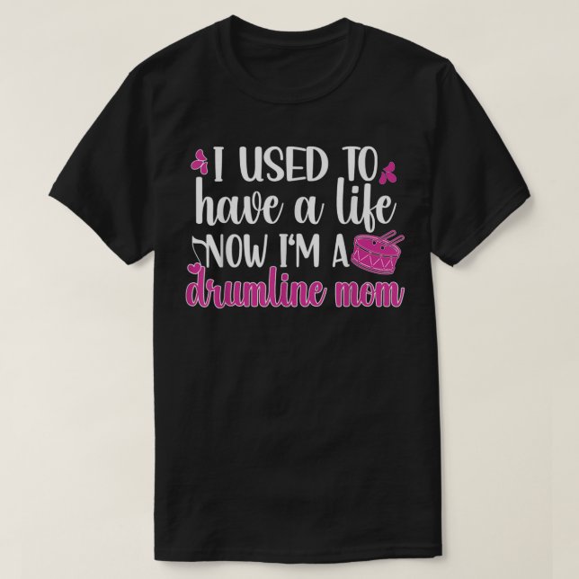 T-shirt I_m A Drumline Maman Drôle Drumline Mère (Design devant)
