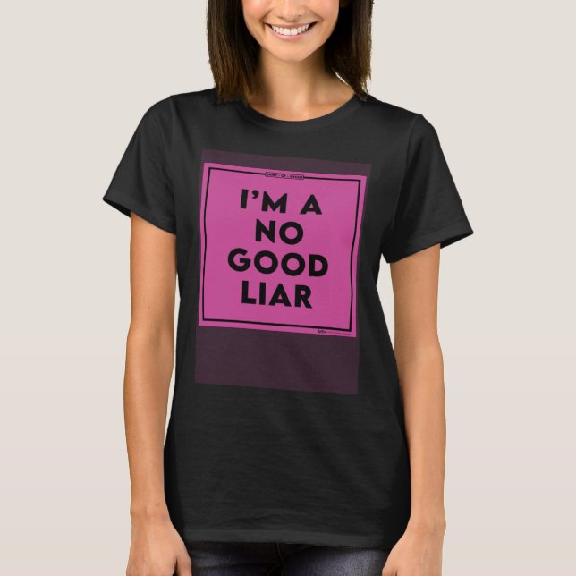 T-shirt I m A No Good Liar Shaming Word (Devant)