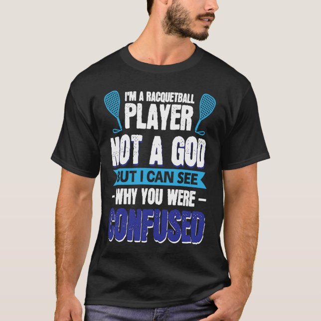 T-shirt I´m A Racquetball Player Not A God (Devant)