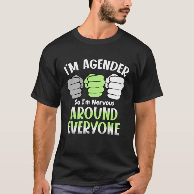 T-shirt I m Agender So I m Nervous Around Everyone Agender (Devant)