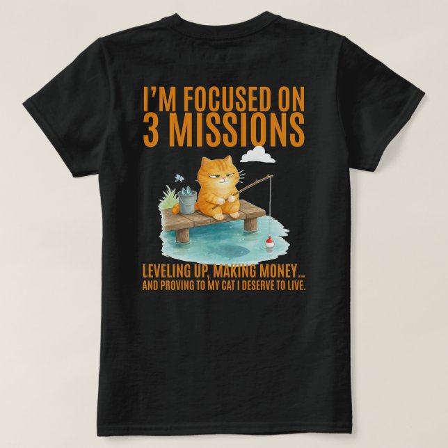 T-shirt I’m focused on 3 missions: Leveling up,  (Design dos)