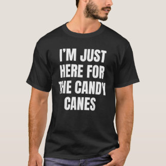 T-shirt I m Just Here For The Candy Canes Funny 