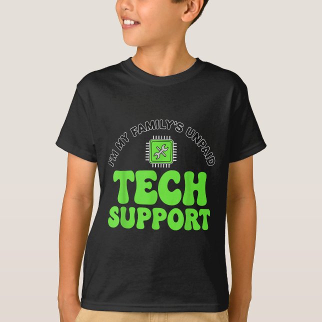 T-shirt I’m My Family’s Unpaid Tech Supr, Computer Nerd  (Devant)
