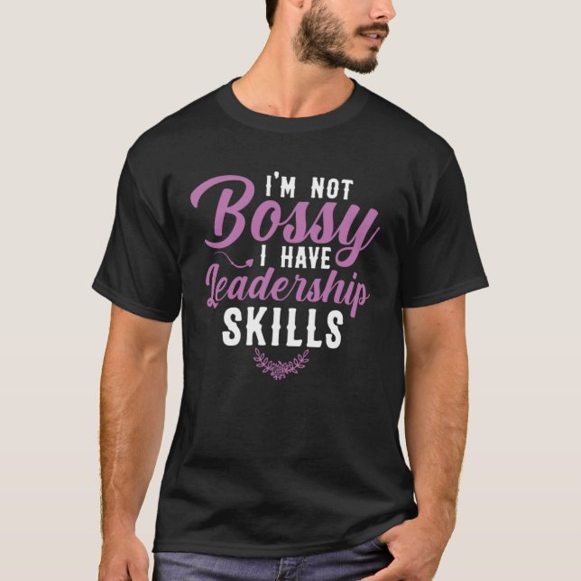 T-shirt I m Not Bossy I Have Leadership Skills Sarcastic B (Devant)