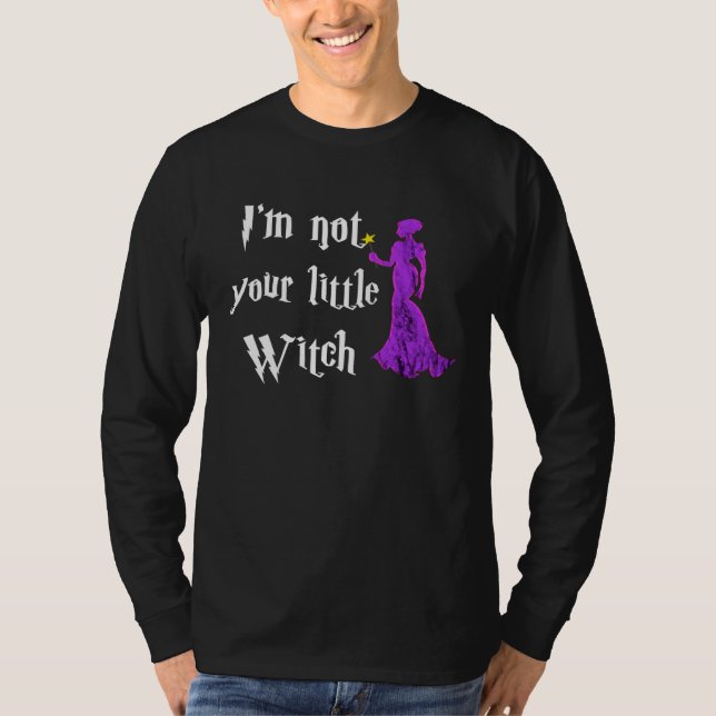 T-shirt I m Not Your Litte Witch Witchcraft Wiccan  Hallow (Devant)