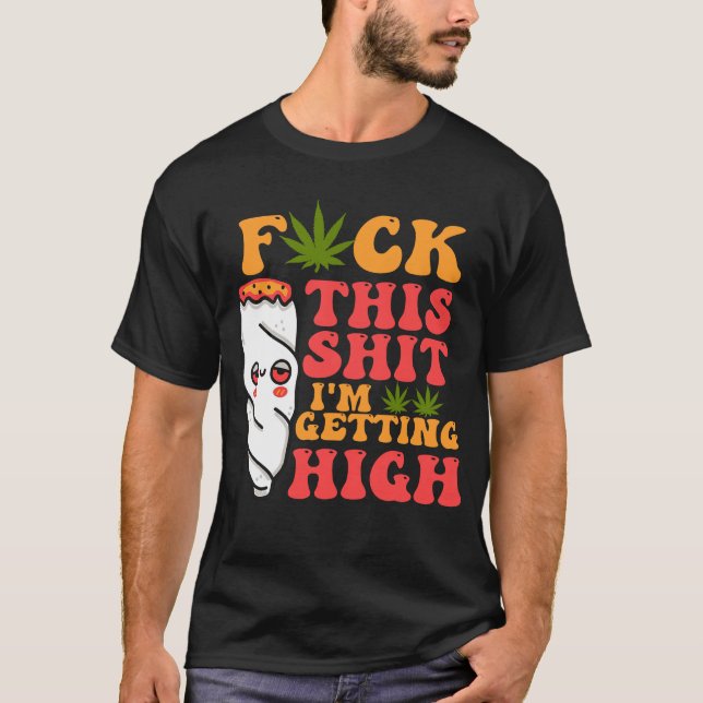 T-shirt I_m Obtenir une mauvaise herbe élevée drôle (Devant)