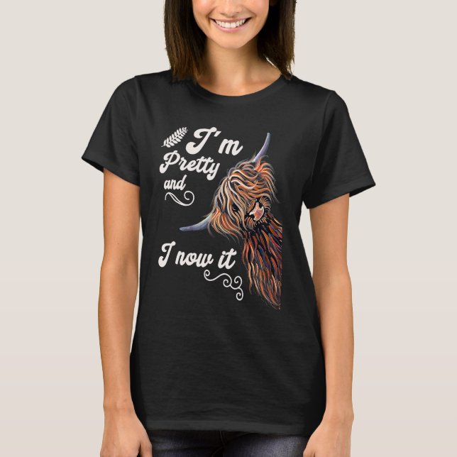 T-shirt I´m Pretty and I now it   Highland cattle Breeder (Devant)