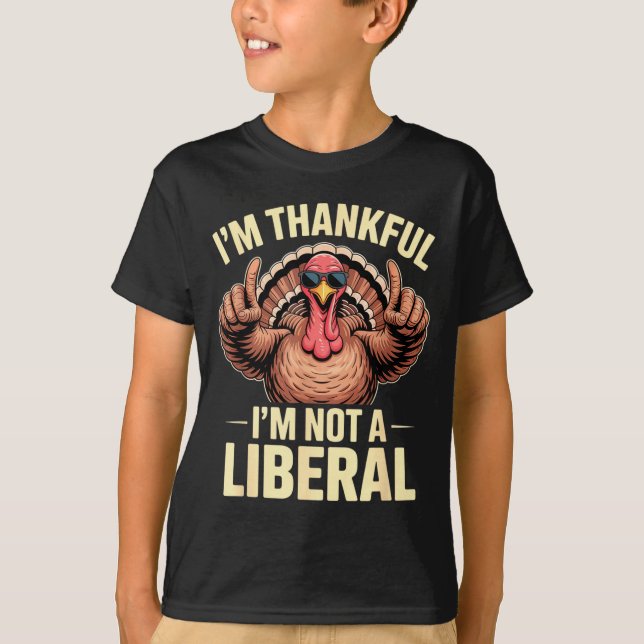 T-shirt I’m Thankful I’m Not A Liberal Funny Thanksgiving  (Devant)