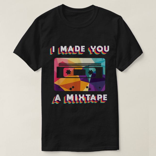 T-shirt I Made You a Mixtape Retro Design (Design devant)