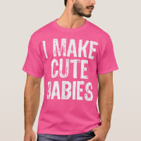 I Make Cute Babies Funny New Papa Poison Christma