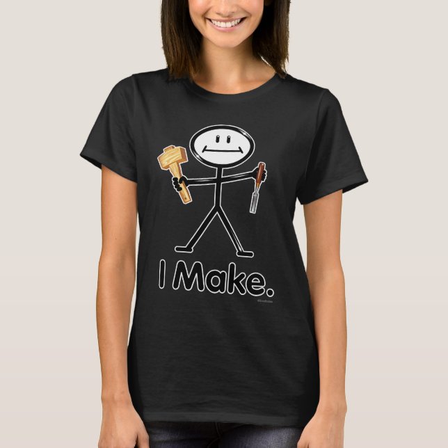 T-shirt I Make Maker Woodworker BusyBodies Stick Figure (Devant)