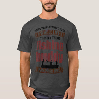 T-shirt I Married My Fishing Buddy , Husbandwife Fishing T