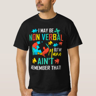 T-shirt I May Be Non Verbe But My Mama Ain't Remember Tha