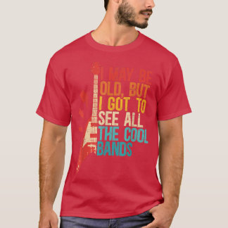 T-shirt I May Be Old Cool Bands Design Concert Lovers Rock