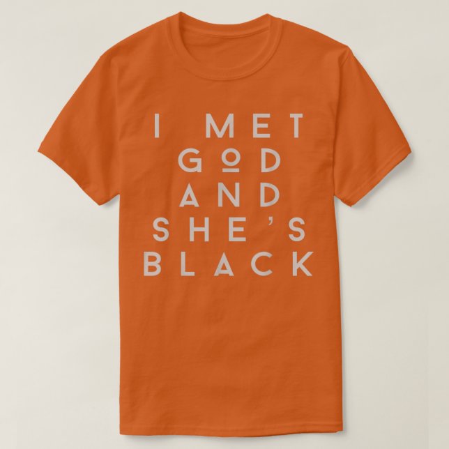 T-shirt I Met God and Shes Black  (Design devant)