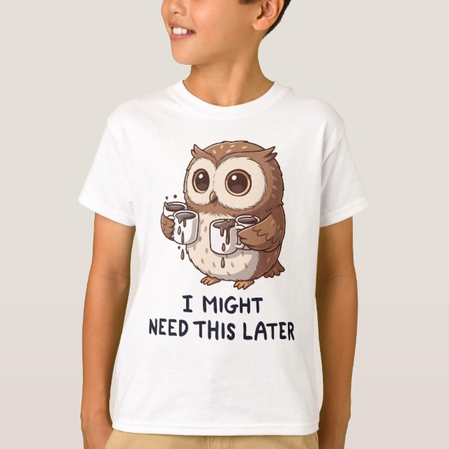 T-shirt I Might Need Coffee Later - Funny Owl Humor (Devant)