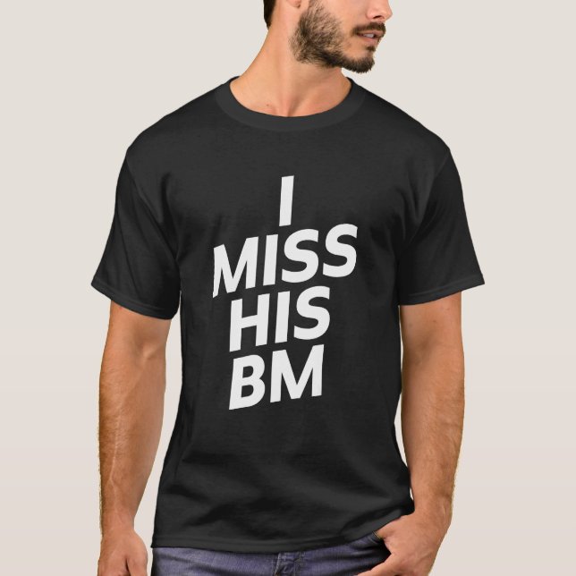 T-shirt I Miss His BM (Devant)