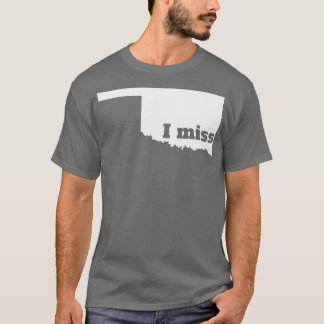 T-shirt I Miss Oklahoma My Home State