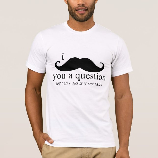 T-shirt I moustache vous une question (Devant)