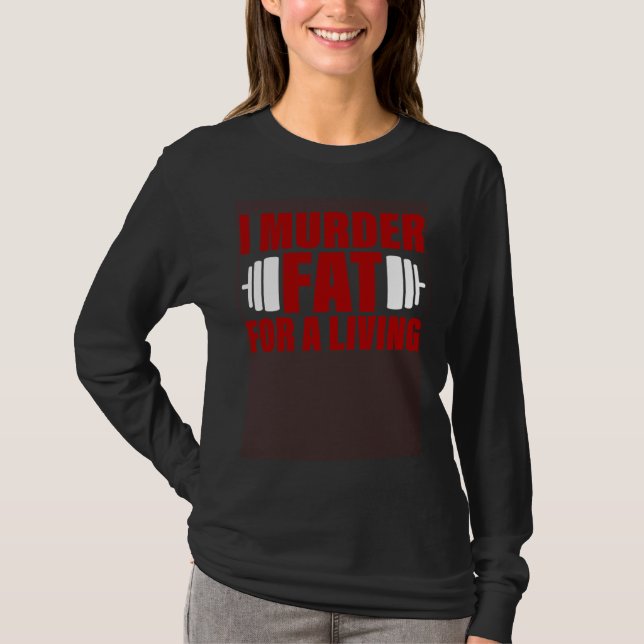 T-shirt I Murder Fat For A Living (Devant)