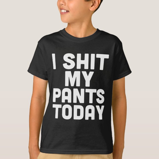 T-shirt I My Pants Today Funny Sarcasm Saying  (Devant)