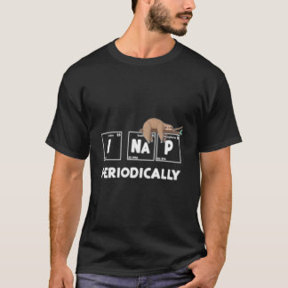 T-shirt I Nap Periodically Science Sloth Periodic Table