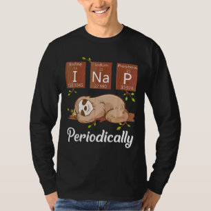 T-shirt I Nap périodiquement drôle Chimie Lazy Sloth Tee