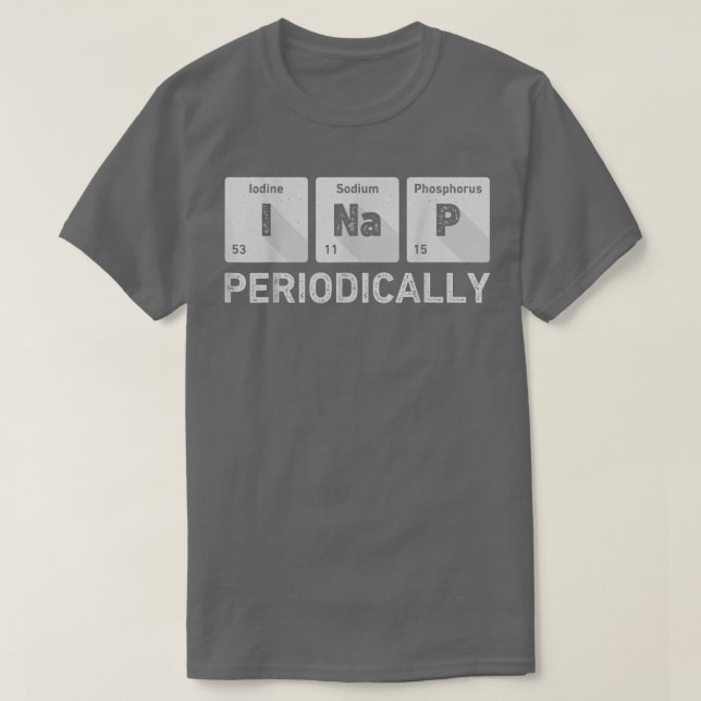 T-shirt I Nap Périodiquement Science Chimie Drôle Périodiq (Design devant)
