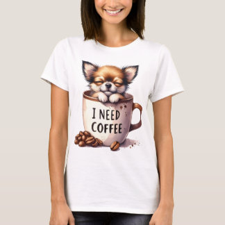 T-SHIRT I NEED COFFEE AND A CHIHUAHUA DOG